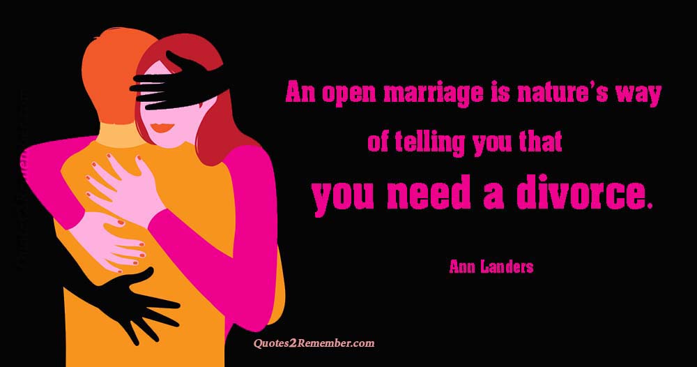 An Open Marriage Is Natures Way Quotes Remember
