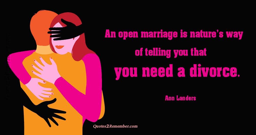 An Open Marriage Is Nature s Way Quotes 2 Remember