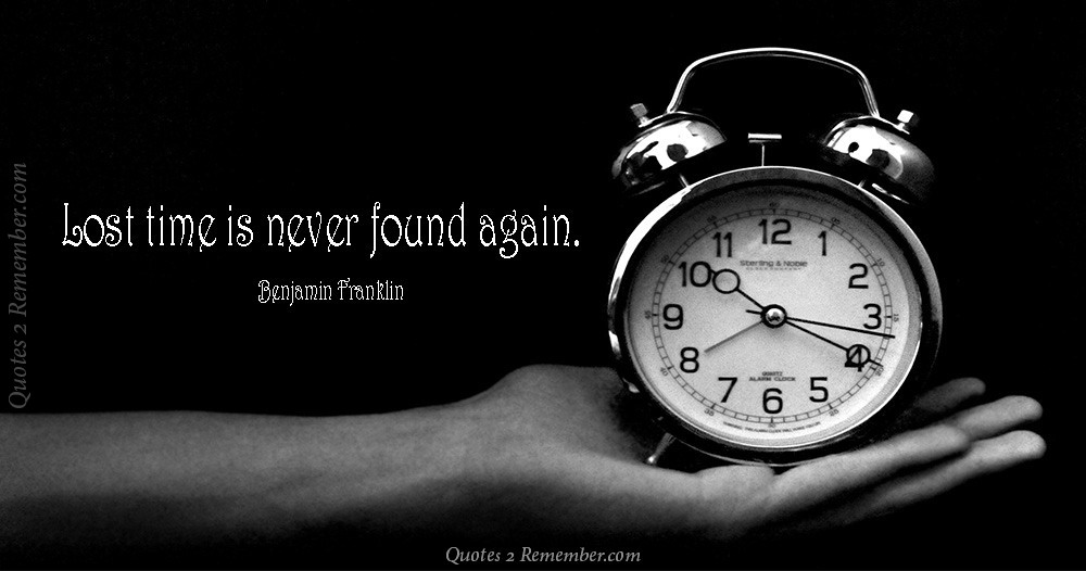 Lost time is… – Quotes 2 Remember