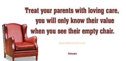 Treat your parents with loving care…