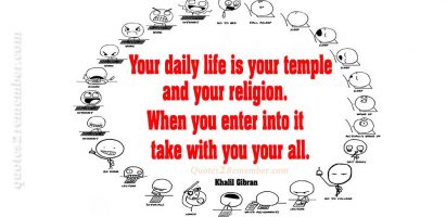 Your daily life is your temple…