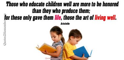 Those who educate children…