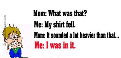 Mom: What was that?…