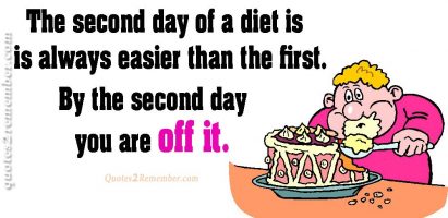 The second day of a diet is…