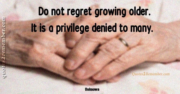 Do Not Regret Growing Older… Quotes 2 Remember