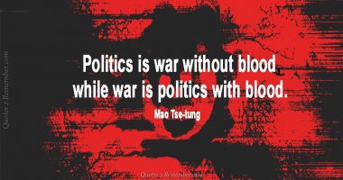 Politics is war without blood…
