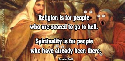 Religion is for people who are…