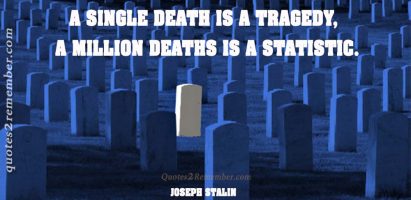 A single death is a tragedy…
