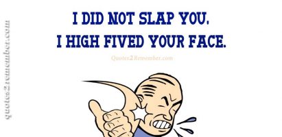 I did not slap you…