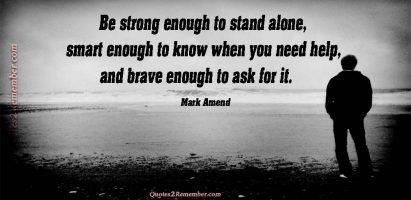 Be strong enough to stand alone…