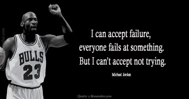 I can accept failure, everyone fails…