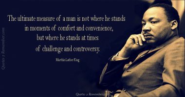 The ultimate measure of a man is…