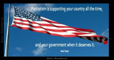 Patriotism is supporting your…