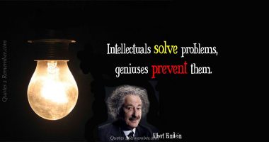 Intellectuals solve problems…