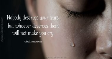 Nobody deserves your tears…