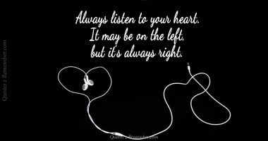 Always listen to your heart…