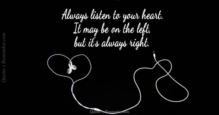 Always listen to your heart… – Quotes 2 Remember