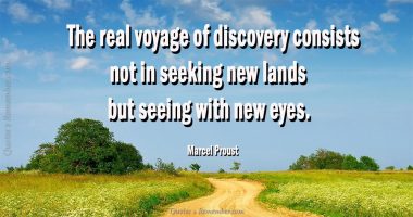 The real voyage of discovery…