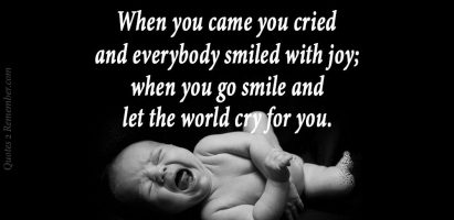 When you came you cried …