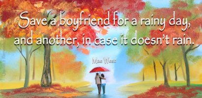 Save a boyfriend for a rainy…