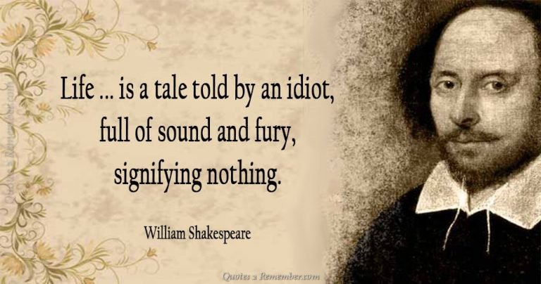 Life … is a tale told by an idiot… – Quotes 2 Remember