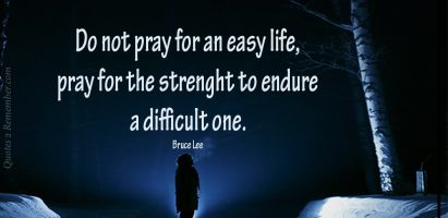 Don’t pray for an easy life…