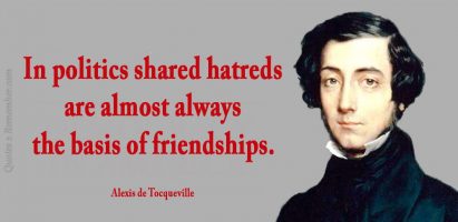 In politics shared hatreds…